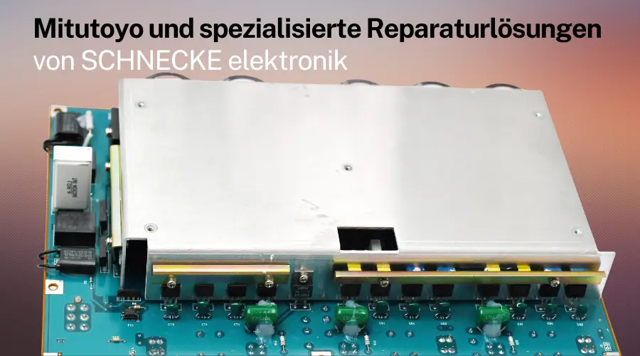 Marktführerschaft in der Messtechnik: Mitutoyo und spezialisierte Reparaturlösungen von SCHNECKE elektronik