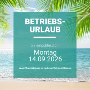 Betriebsurlaub Sommer Fr. 2026-08-07 bis Mo. 2026-09-14